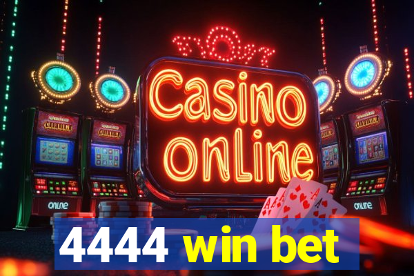 4444 win bet